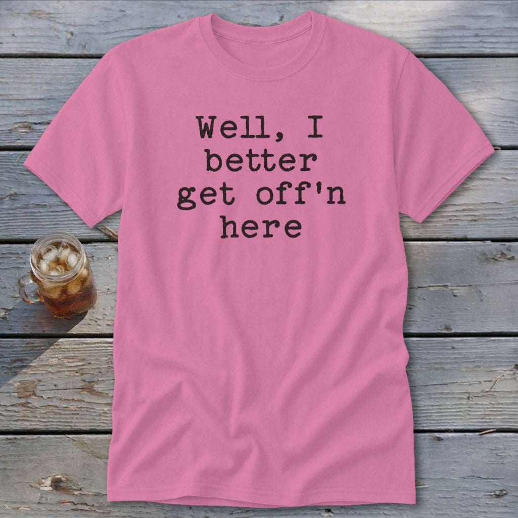 Get Off'n Here Classic Tee