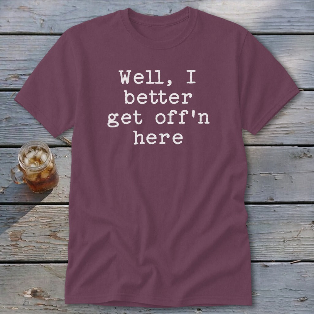 Get Off'n Here Classic Tee