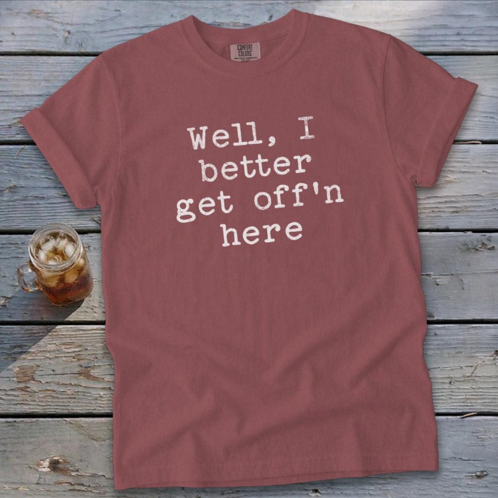 Get Off'n Here Signature Tee