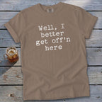 Get Off'n Here Signature Tee