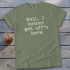 Get Off'n Here Signature Tee
