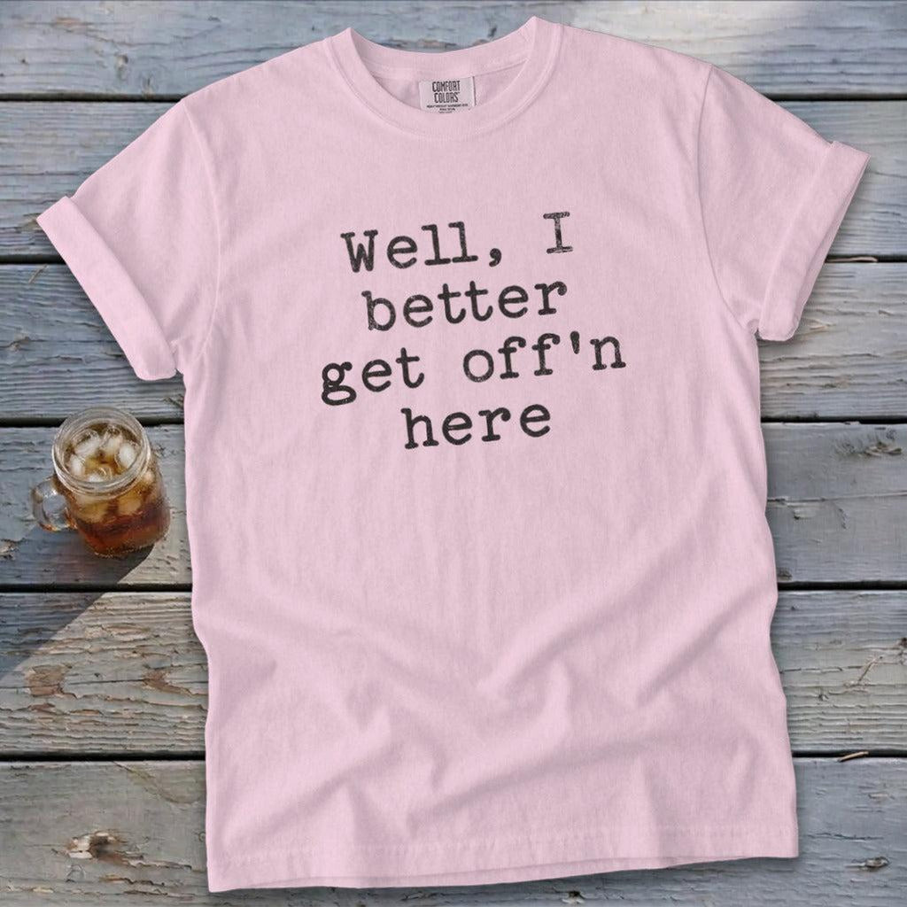Get Off'n Here Signature Tee