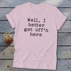 Get Off'n Here Softstyle Tee