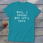 Get Off'n Here Softstyle Tee