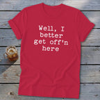 Get Off'n Here Softstyle Tee