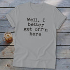 Get Off'n Here Softstyle Tee