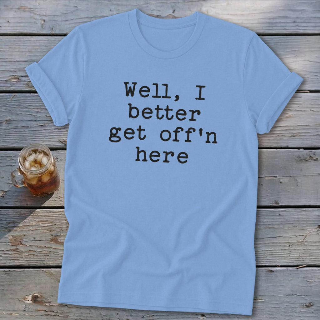 Get Off'n Here Softstyle Tee
