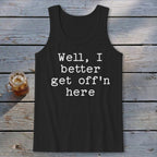 Get Off'n Here Tank Top