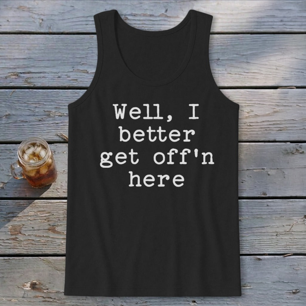 Get Off'n Here Tank Top