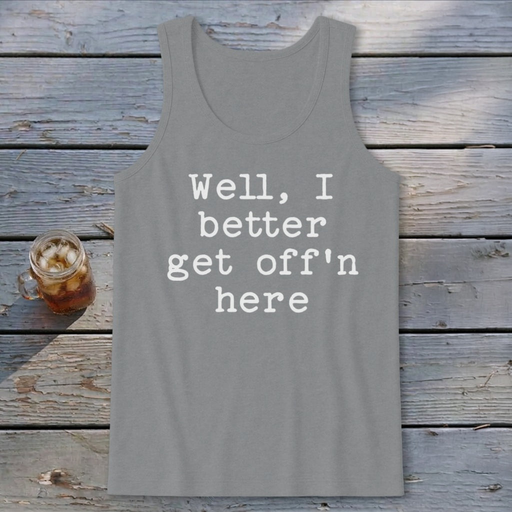 Get Off'n Here Tank Top