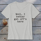 Get Off'n Here V-neck