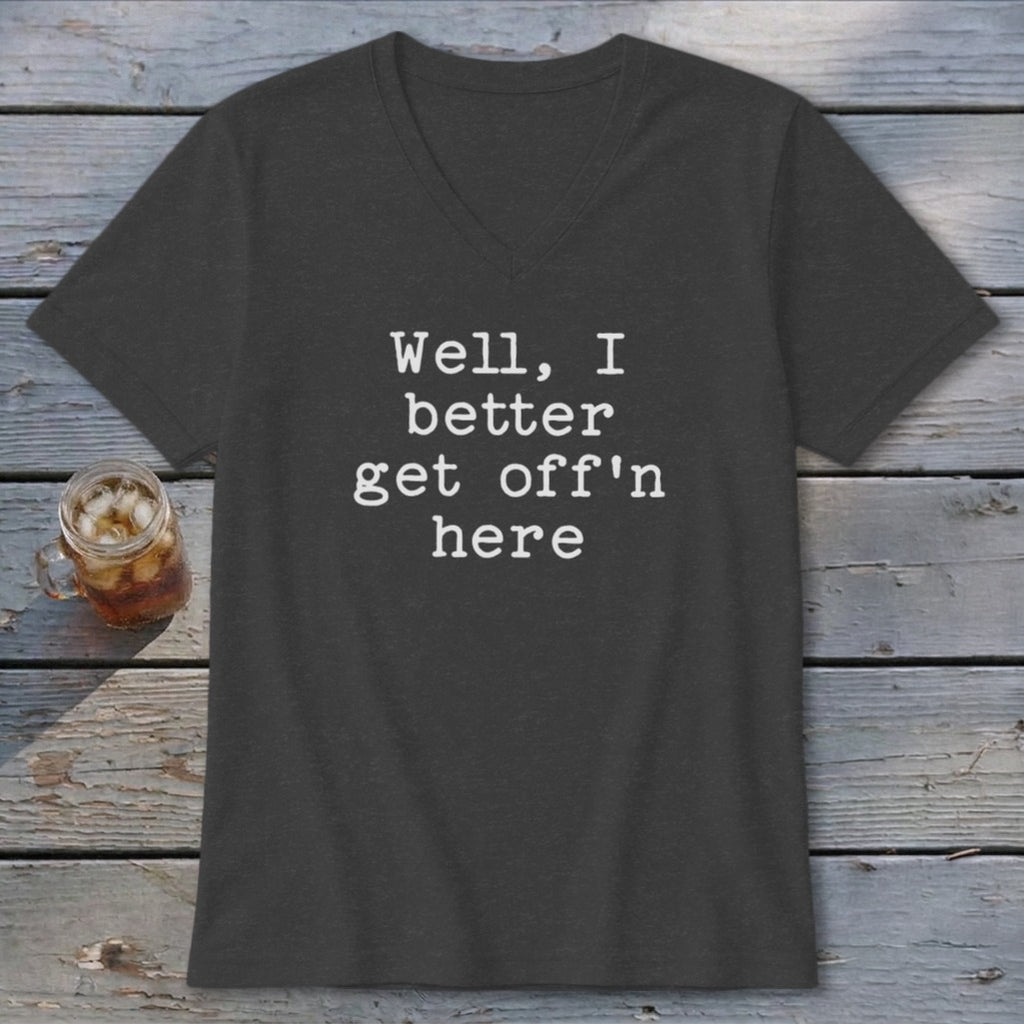 Get Off'n Here V-neck