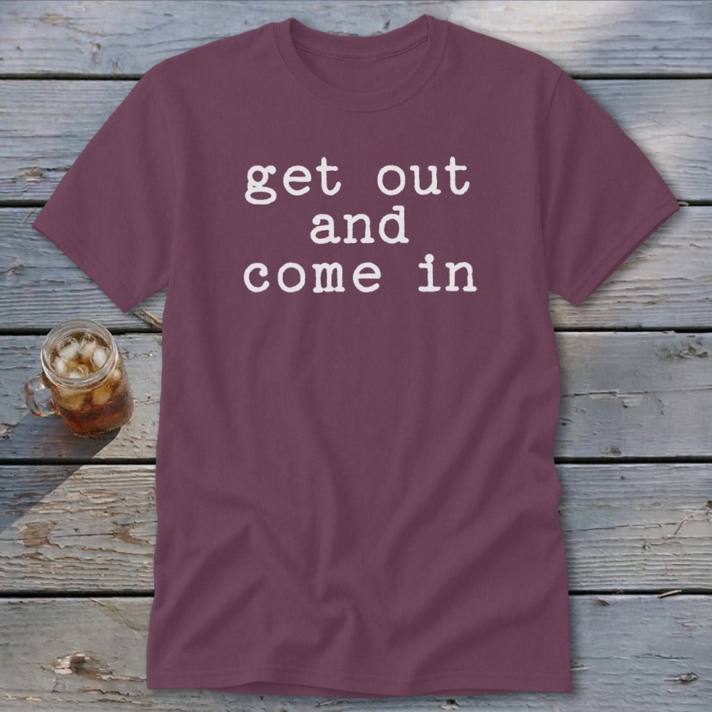Get Out and Come In Classic Tee