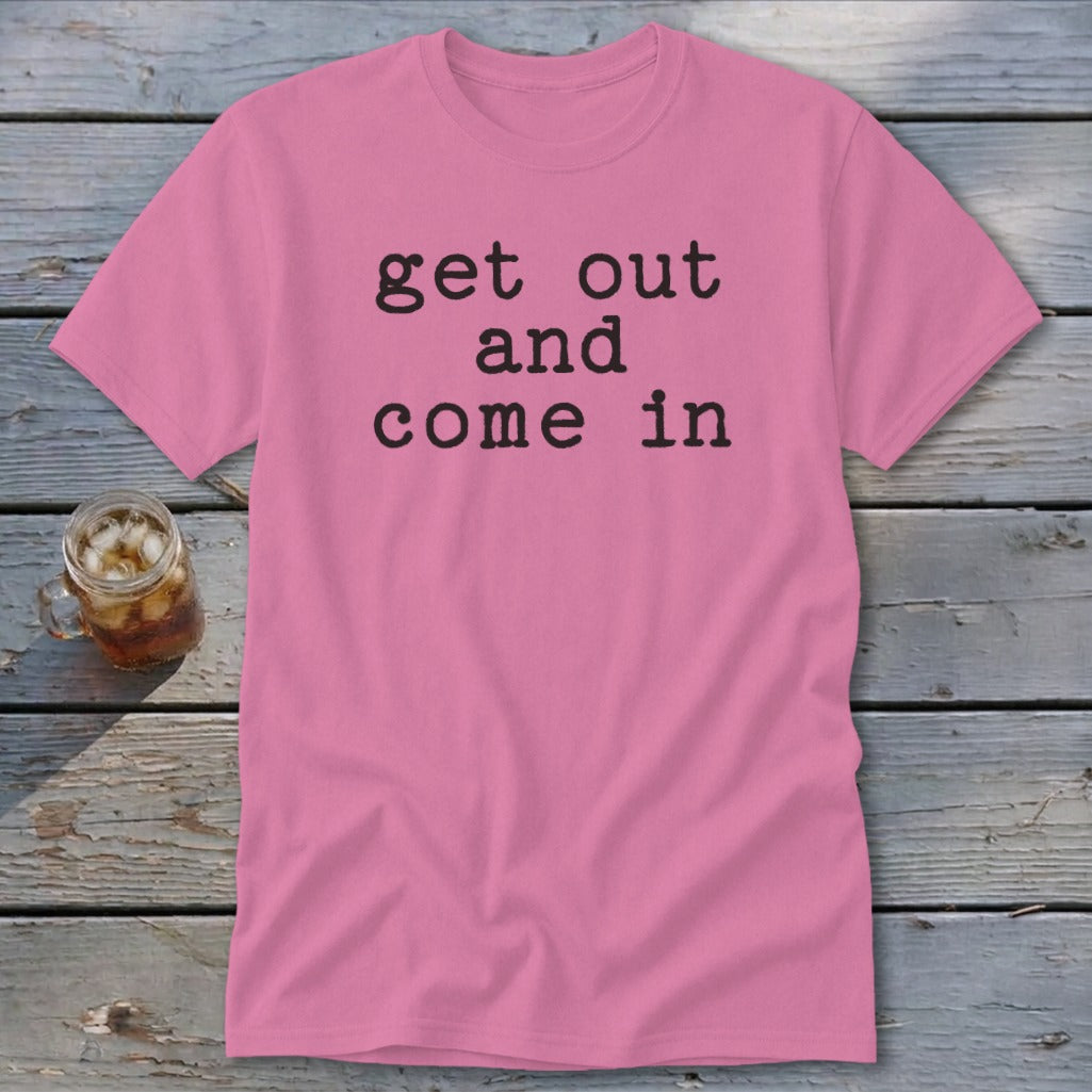Get Out and Come In Classic Tee