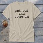 Get Out and Come In Classic Tee