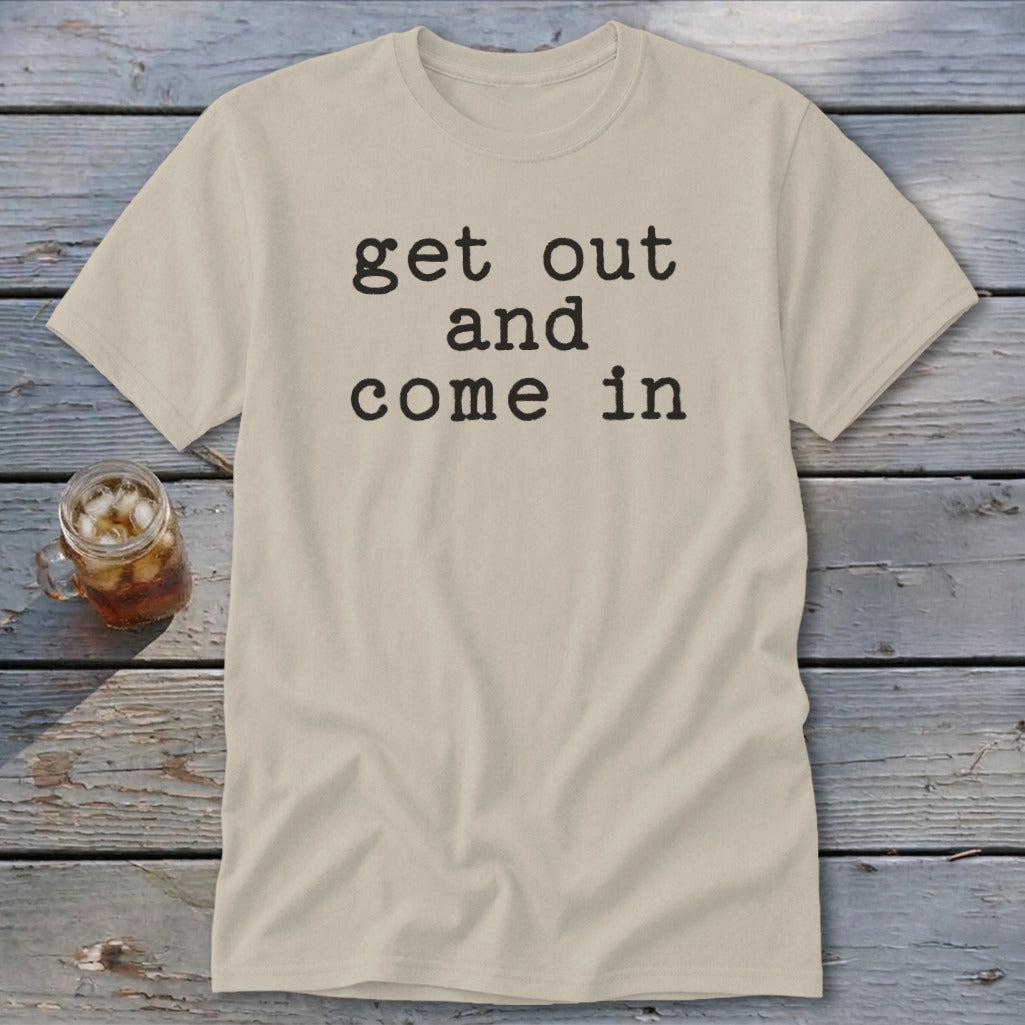 Get Out and Come In Classic Tee