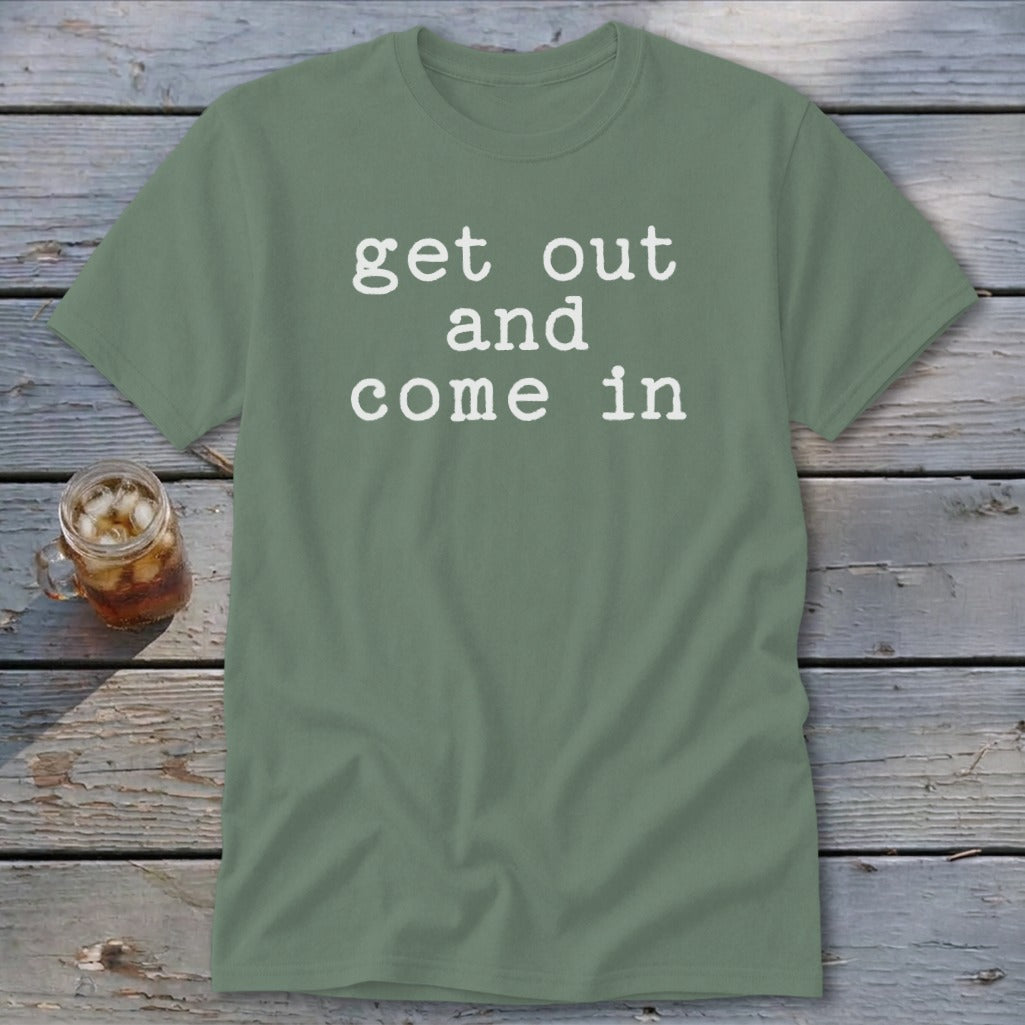 Get Out and Come In Classic Tee