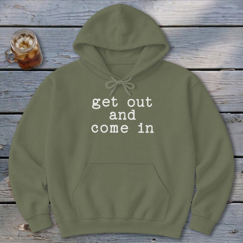 Get Out and Come In Hoodie
