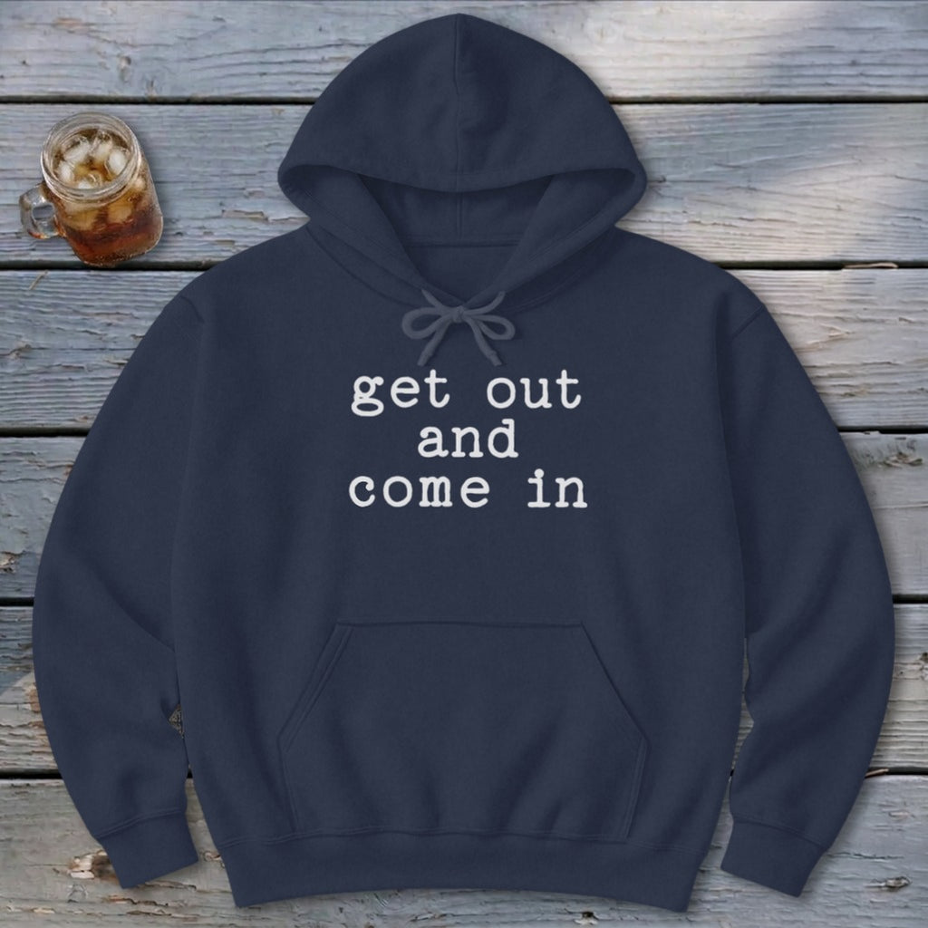Get Out and Come In Hoodie