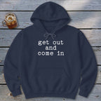 Get Out and Come In Hoodie