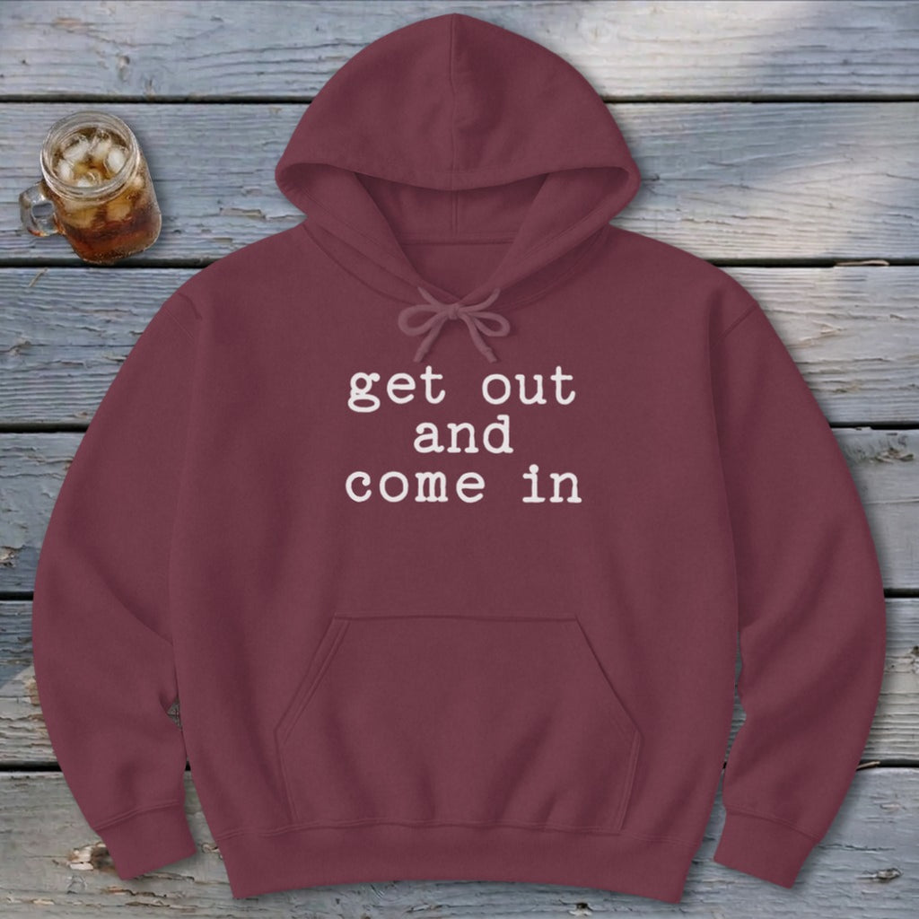 Get Out and Come In Hoodie