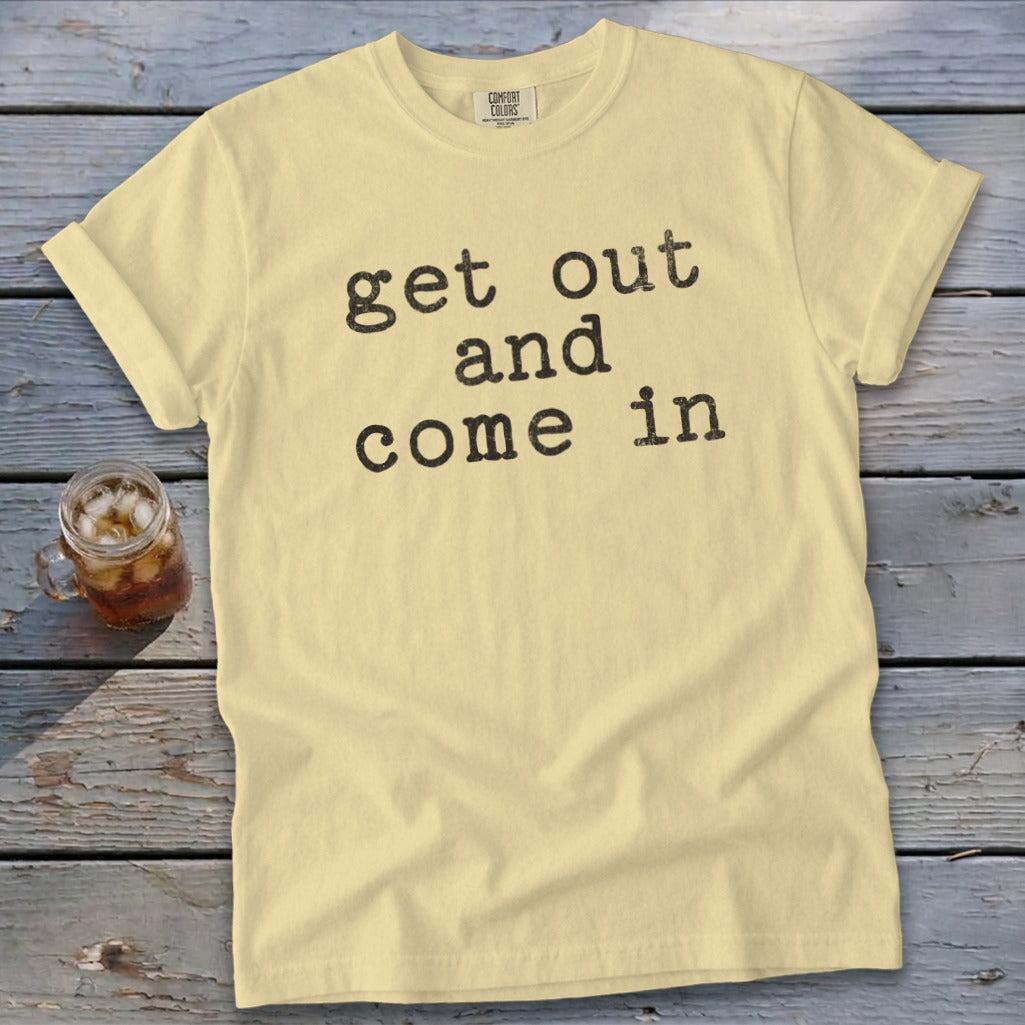 Get Out and Come In Signature Tee