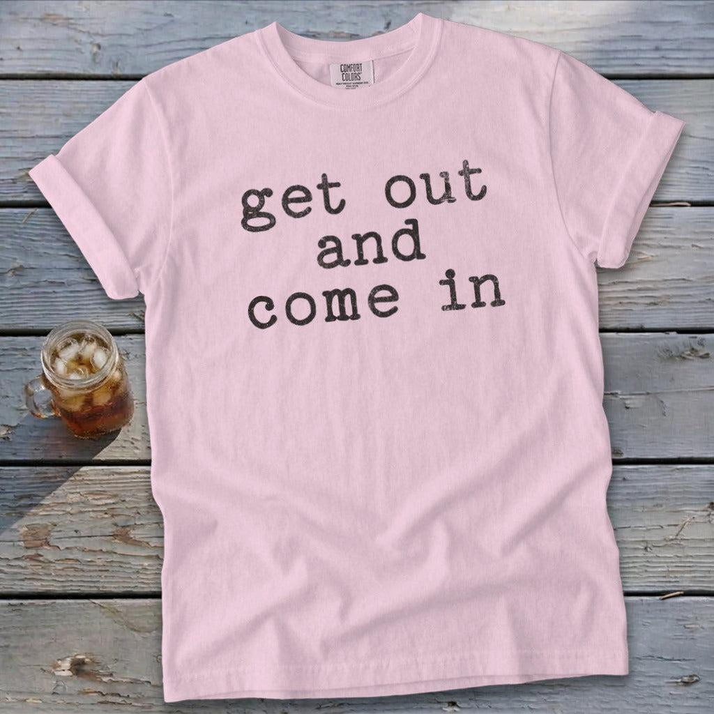 Get Out and Come In Signature Tee