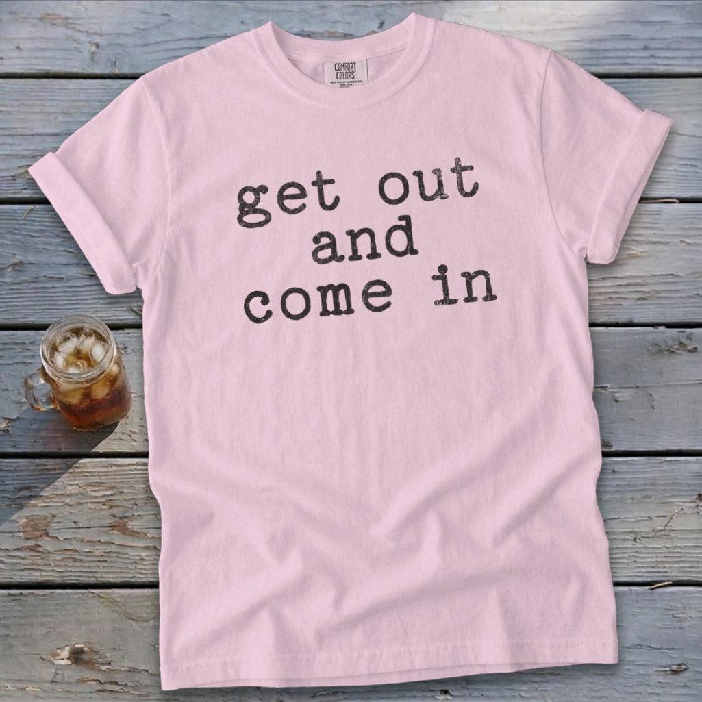 Get Out and Come In Signature Tee
