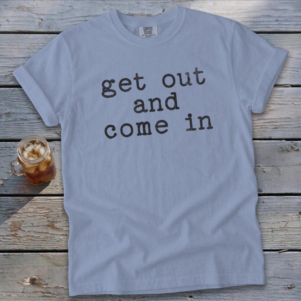 Get Out and Come In Signature Tee