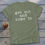 Get Out and Come In Signature Tee
