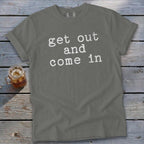 Get Out and Come In Signature Tee