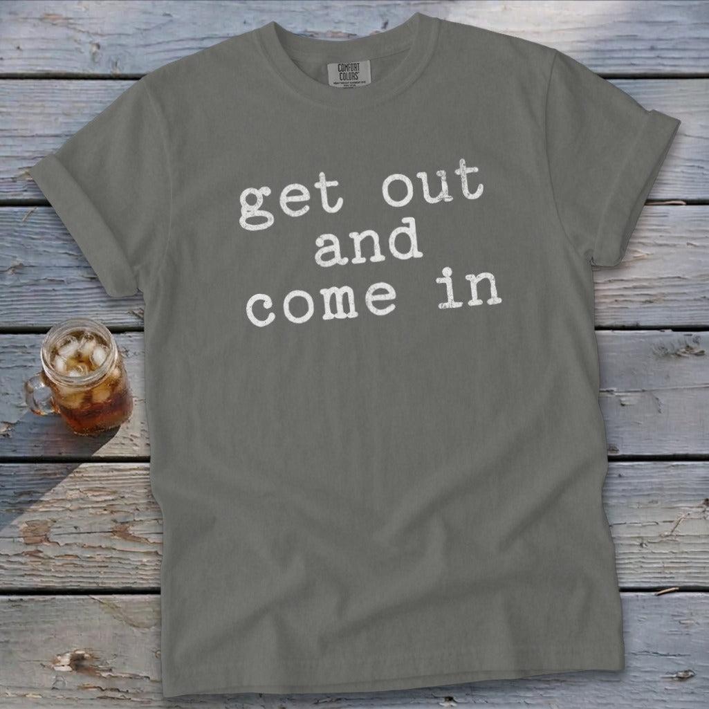 Get Out and Come In Signature Tee