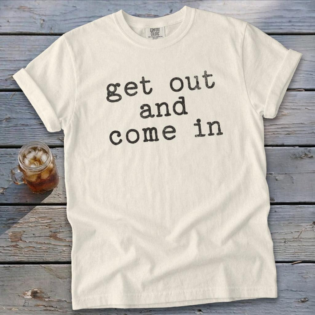 Get Out and Come In Signature Tee
