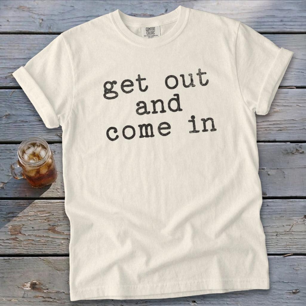 Get Out and Come In Signature Tee