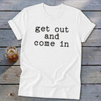 Get Out and Come In Softstyle Tee