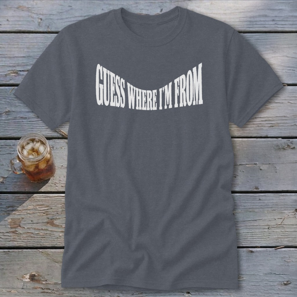 Guess Where I'm From Classic Tee