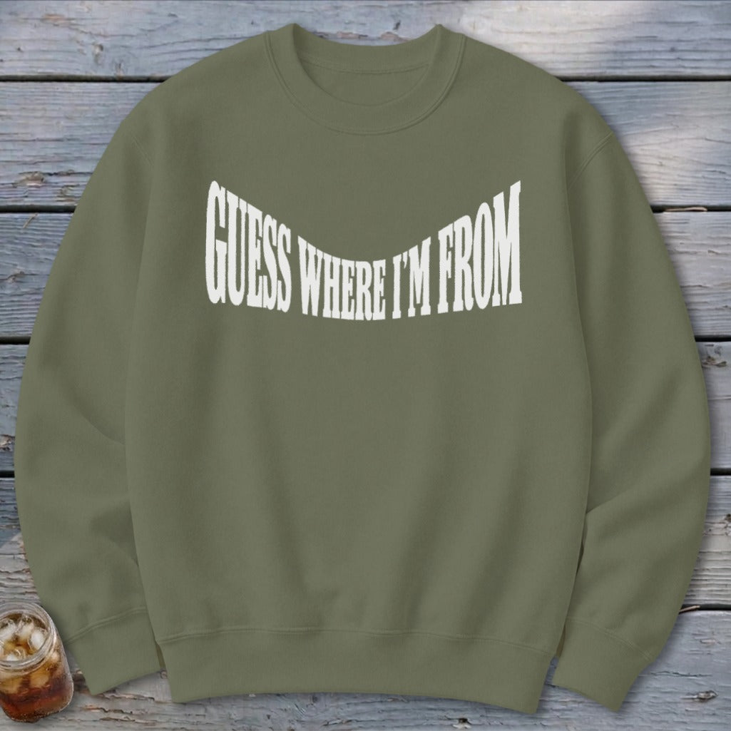 Guess Where I'm From Sweatshirt