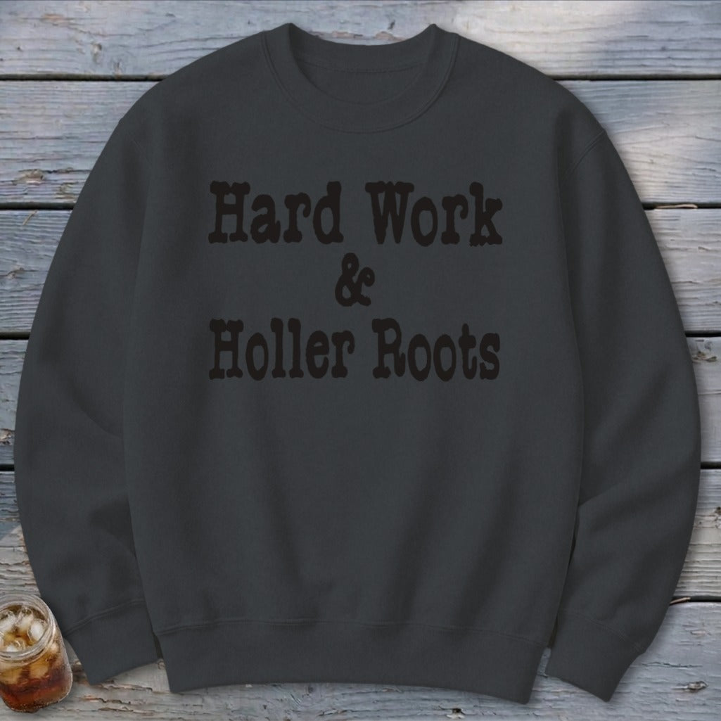 Hard Work & Holler Roots Sweatshirt