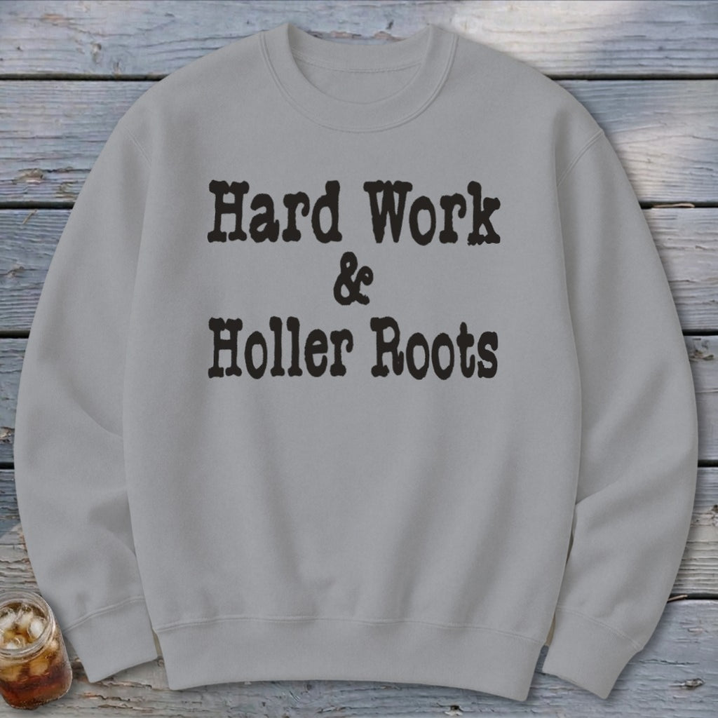 Hard Work & Holler Roots Sweatshirt