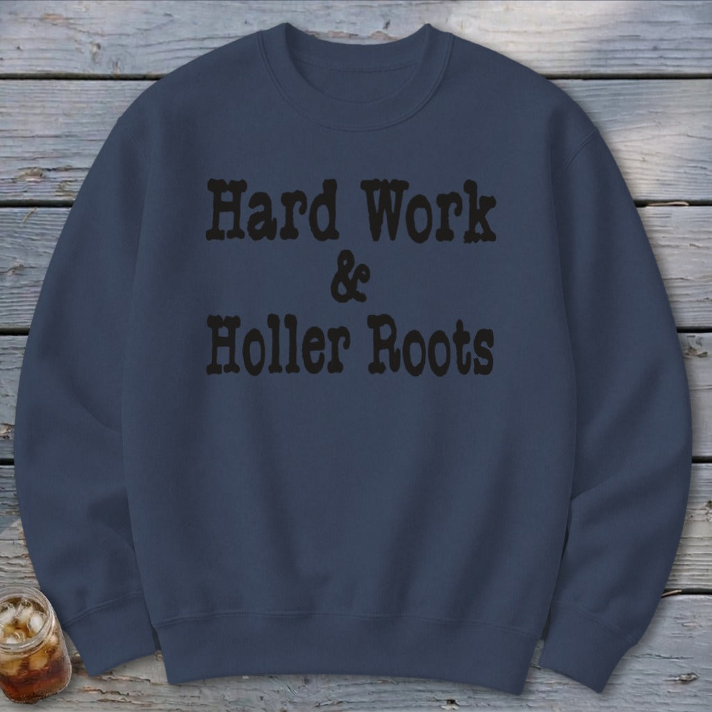 Hard Work & Holler Roots Sweatshirt