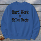 Hard Work & Holler Roots Sweatshirt
