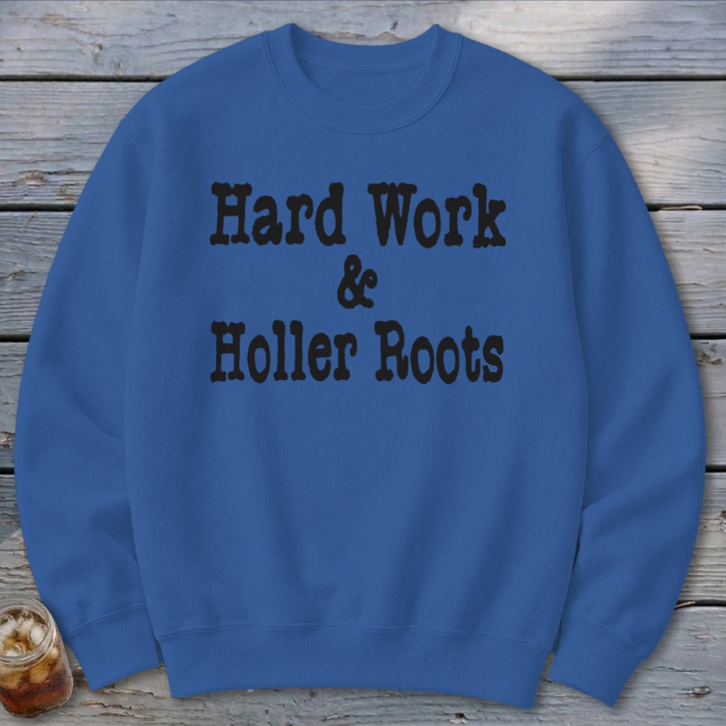 Hard Work & Holler Roots Sweatshirt
