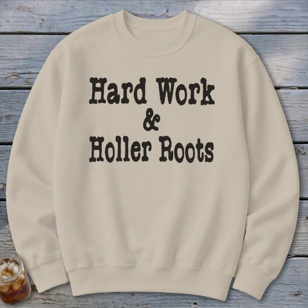 Hard Work & Holler Roots Sweatshirt