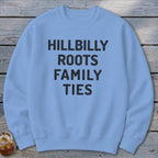 Hillbilly Roots Family Ties Sweatshirt