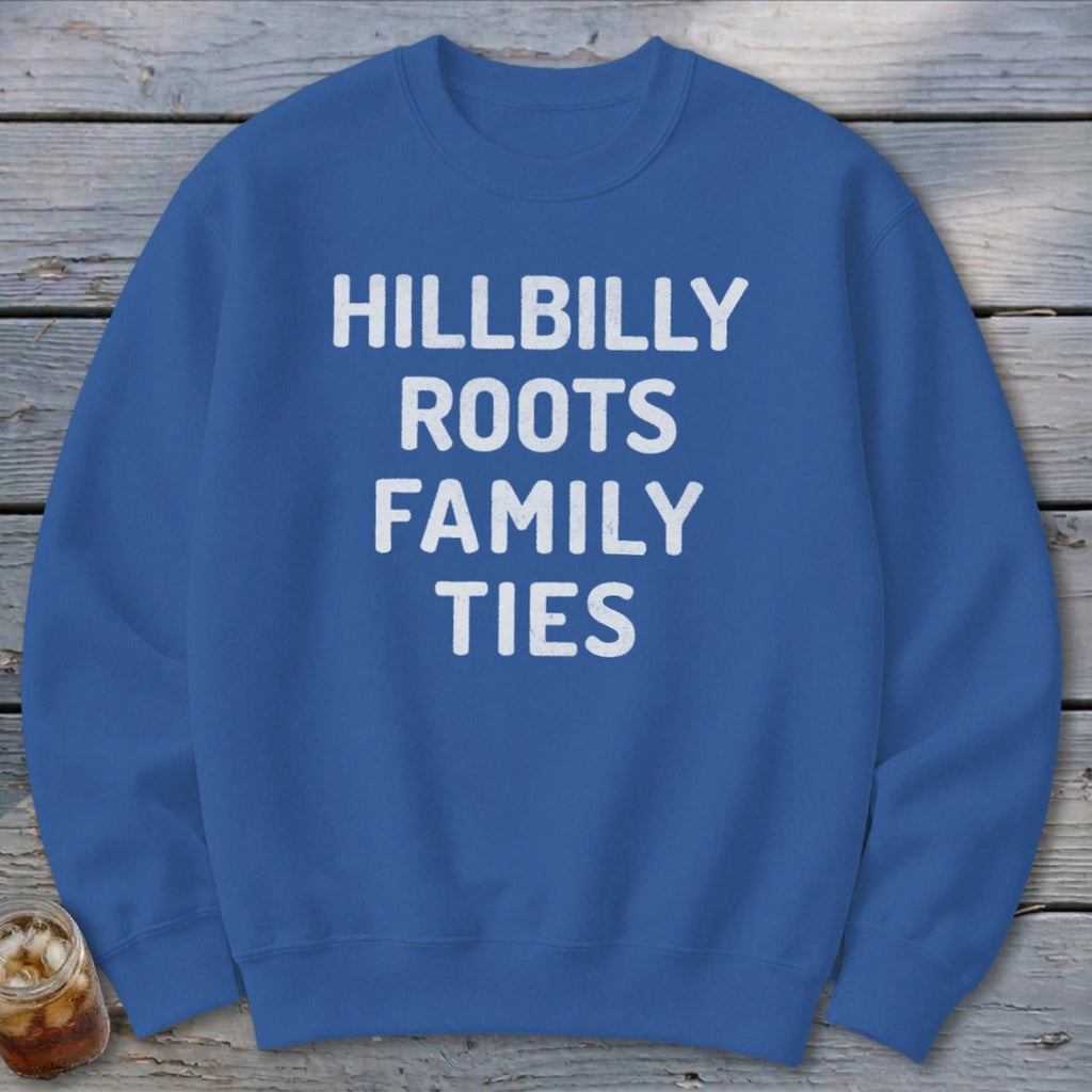 Hillbilly Roots Family Ties Sweatshirt