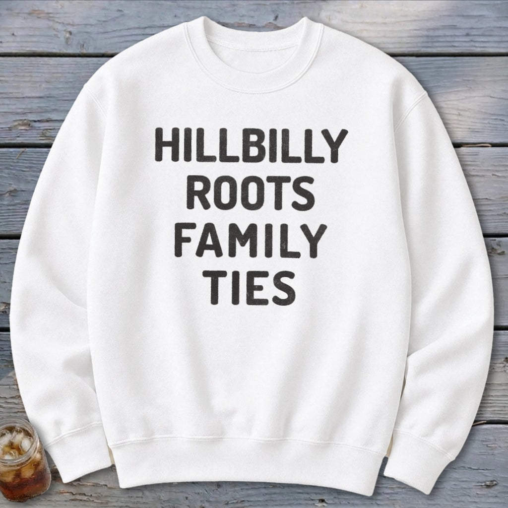 Hillbilly Roots Family Ties Sweatshirt