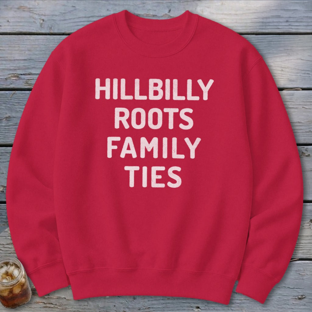 Hillbilly Roots Family Ties Sweatshirt