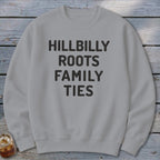 Hillbilly Roots Family Ties Sweatshirt