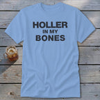 Holler In My Bones Classic Tee