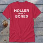 Holler In My Bones Classic Tee